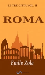 Le tre città. Vol. II: Roma (Traduzione di Emilia Luzzatto)