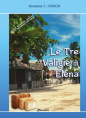 Le tre valigie di Elena. Una storia vera da El Salvador all Italia