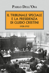 Il tribunale speciale e la presidenza di Guido Cristini 1928-1932