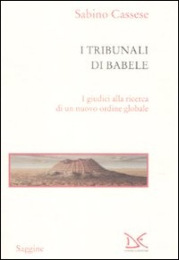 I tribunali di Babele. I giudici alla ricerca di un nuovo ordine globale