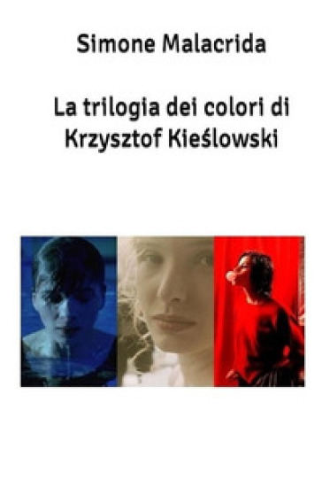 La trilogia dei colori di Krzysztof Kie?lowski