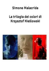 La trilogia dei colori di Krzysztof Kielowski