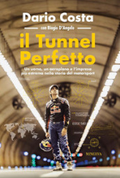 Il tunnel perfetto. Un uomo, un aeroplano e l impresa più estrema nella storia del motorsport