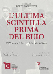 L ultima scintilla prima del buio. 1922, nasce il Partito Liberale Italiano