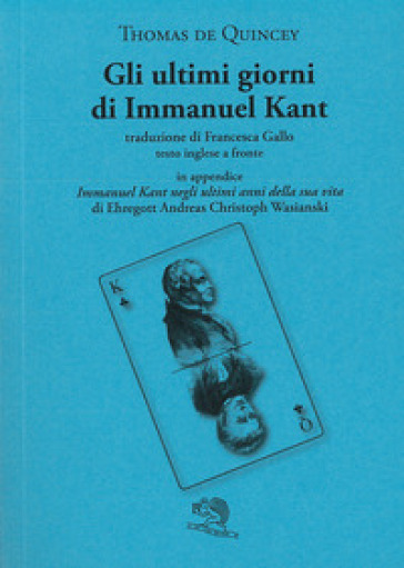 Gli ultimi giorni di Immanuel Kant. Testo inglese a fronte