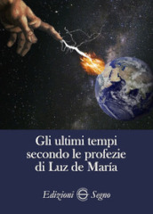 Gli ultimi tempi secondo le profezie di Luz de Maria