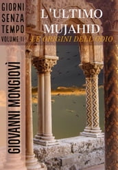 L ultimo Mujahid - Le origini dell odio