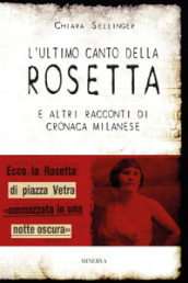 L ultimo canto della Rosetta e altri racconti di cronaca milanese