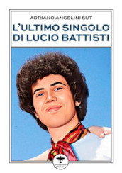 L ultimo singolo di Lucio Battisti