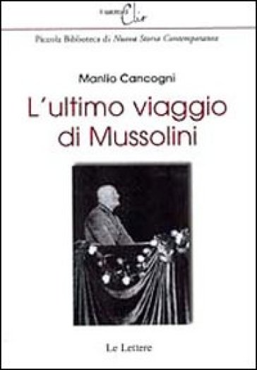 L'ultimo viaggio di Mussolini. Ediz. illustrata