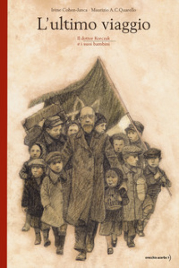 L'ultimo viaggio. Il dottor Korczak e i suoi bambini. Nuova ediz.