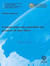L umanesimo etico-giuridico nel pensiero di Aldo Moro