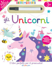 Gli unicorni. Scrivo&riscrivo. Ediz. a colori. Con pennarello