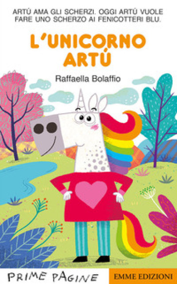 L'unicorno Artù. Stampatello maiuscolo. Ediz. illustrata - Raffaella  Bolaffio - Libro - Mondadori Store