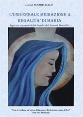 L universale mediazione & regalità di Maria