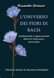 L universo dei fiori di Bach. Ampliamento e aggiornamento delle 38 descrizioni dinamiche
