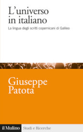 L universo in italiano. La lingua degli scritti copernicani di Galileo