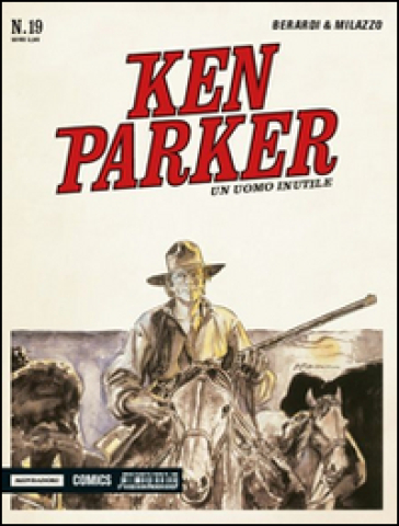Un uomo inutile. Ken Parker classic. 19.