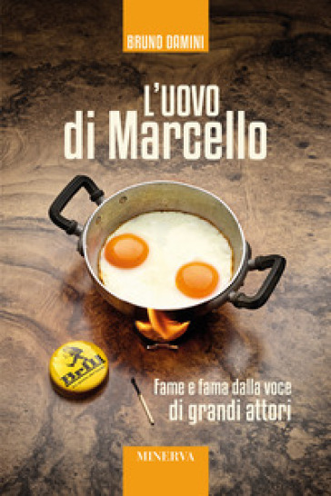 L'uovo di Marcello. Fame e fama dalla voce di grandi attori. Con Contenuto digitale per accesso on line