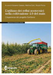 L utilizzo dei reflui zootecnici nella coltivazione 4.0 del mais. L esperienza del progetto ConSensi