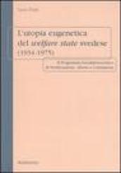 L utopia eugenetica del welfare state svedese (1934-1975). Il programma socialdemocratico di sterilizzazione, aborto e castrazione