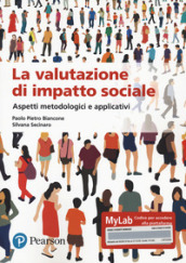La valutazione dell impatto sociale. Aspetti metodologi. Ediz. MyLab. Con Contenuto digitale per accesso on line