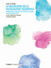 La valutazione della dissociazione traumatica. Introduzione all intervista sui sintomi di trauma e dissociazione (TADS-I)