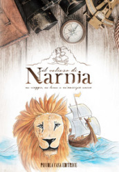 Il veliero di Narnia. Un viaggio, un leone e un amicizia nuova