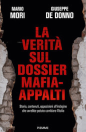 La verità sul dossier mafia-appalti. Storia, contenuti, opposizioni all indagine che avrebbe potuto cambiare l Italia