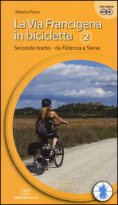 La via Francigena in bicicletta. 2: Secondo tratto. Da Fidenza a Siena