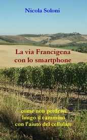 La via Francigena con lo smartphone (seconda edizione, anno 2020)