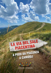 La via del Sale Piacentina. A piedi da Piacenza a Camogli