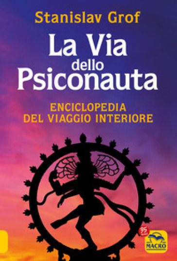 La via dello psiconauta. Enciclopedia del viaggio interiore. 1.