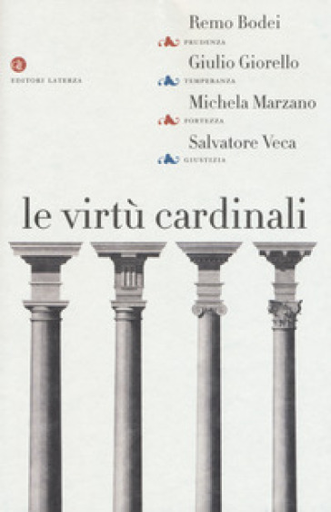 Le virtù cardinali. Prudenza, temperanza, fortezza, giustizia