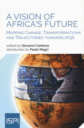 A vision of Africa s future. Mapping change, transformations and trajectories towards 2030