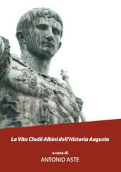 La vita Clodii Albini dell historia Augusta