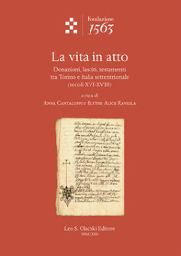 La vita in atto. Donazioni, lasciti, testamenti tra Torino e Italia settentrionale (secoli XVI-XVIII)