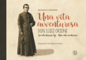 Una vita avventurosa. Don Luigi Orione-An adventurous life-Una vida aventurera