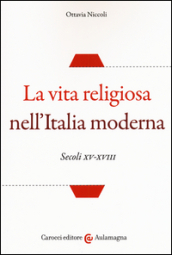 La vita religiosa nell Italia moderna. Secoli XV-XVIII