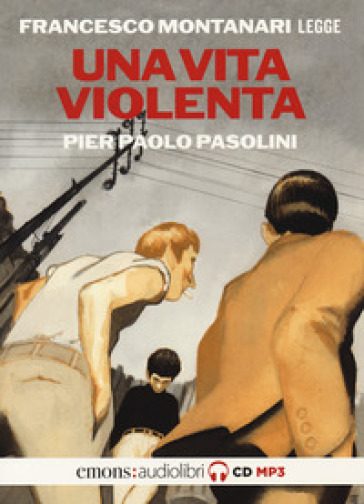 Una vita violenta letta da Francesco Montanari letto da Francesco Montanari. Audiolibro. CD Audio formato MP3