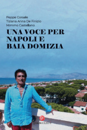 Una voce per Napoli e Baia Domizia. Con CD-Audio