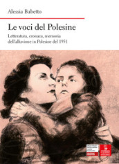 Le voci del Polesine. Letteratura, cronaca, memoria dell alluvione in Polesine del 1951