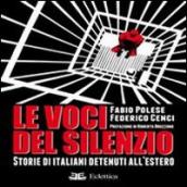 Le voci del silenzio. Storie di italiani detenuti all estero