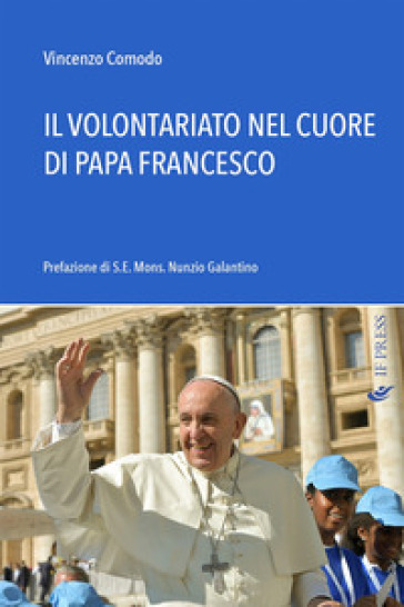 Il volontariato nel cuore di papa Francesco