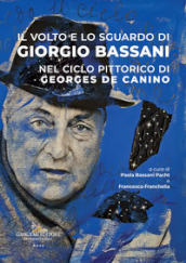 Il volto e lo sguardo di Giorgio Bassani nel ciclo pittorico di Georges de Canino