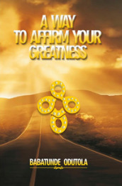 A way to affirm your greatness. Life domination series. 5.