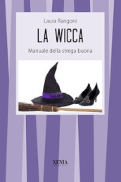 La wicca. Manuale della strega buona